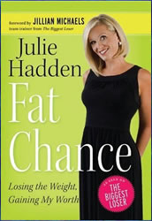 Fat Chance by Biggest Loser Julie Hadden 